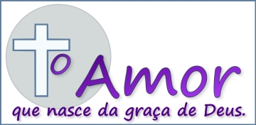 O amor que nasce da graça de Deus.